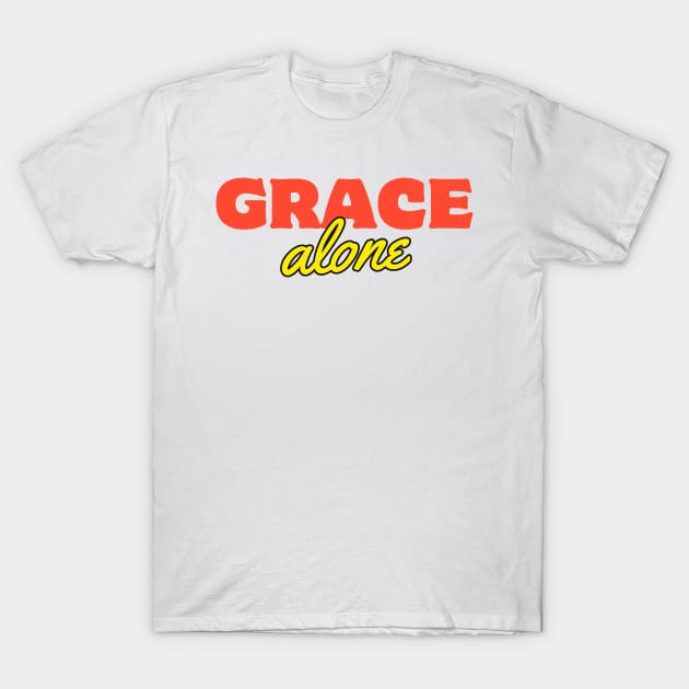 Grace Alone T-Shirt by Patrickchastainjr